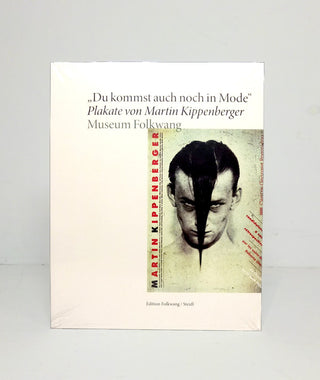 You Too Will Eventually Come into Fashion: Posters by Martin Kippenberger}
