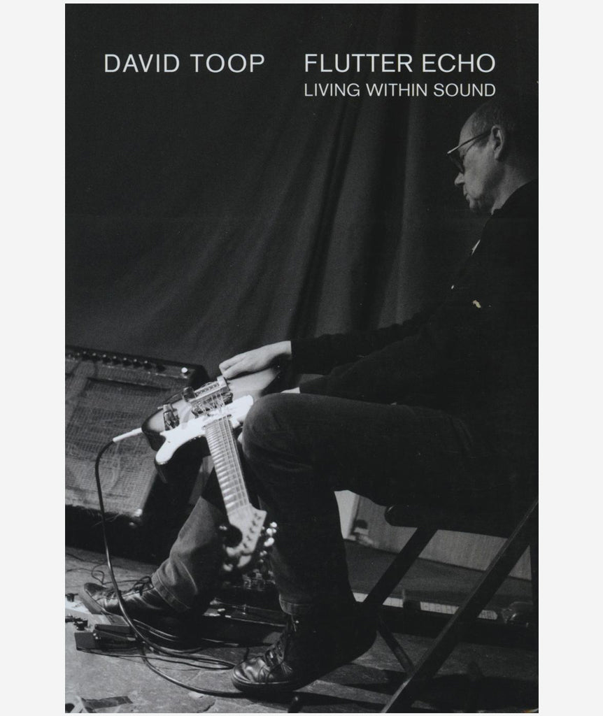 Flutter Echo: Living Within Sound by David Toop}