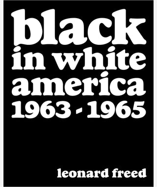 Black in White America by Leonard Freed}