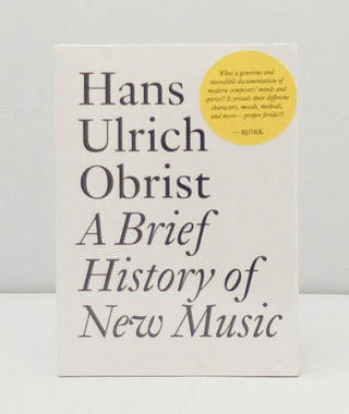 Hans Ulrich Obrist: A Brief History of New Music}