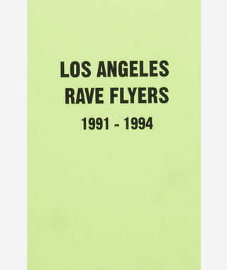 Los Angeles Rave Flyers 1991 - 1994}