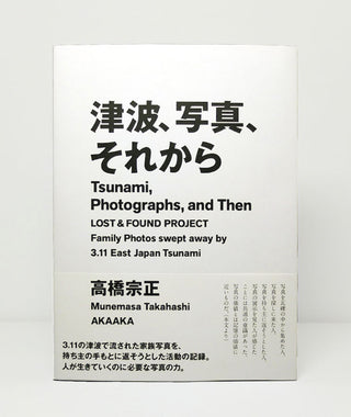Tsunami, Photographs, and Then: Lost & Found Project by Munemasa Takahashi}