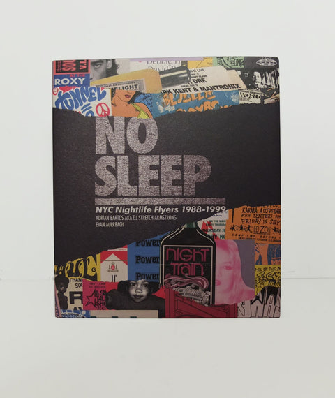 No Sleep.: NYC Nightlife Flyers 1988-1999 by DJ Stretch Armstrong and Evan Auerbach