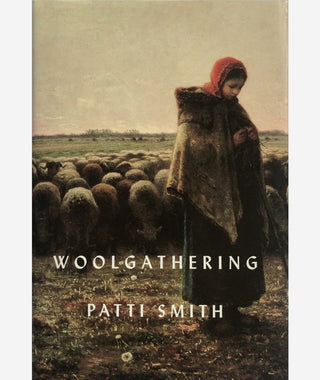 Woolgathering by Patti Smith}