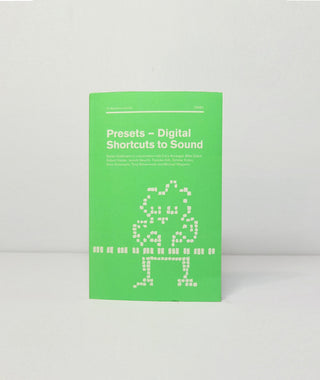 Presets – Digital Shortcuts to Sound by Stefan Goldmann}