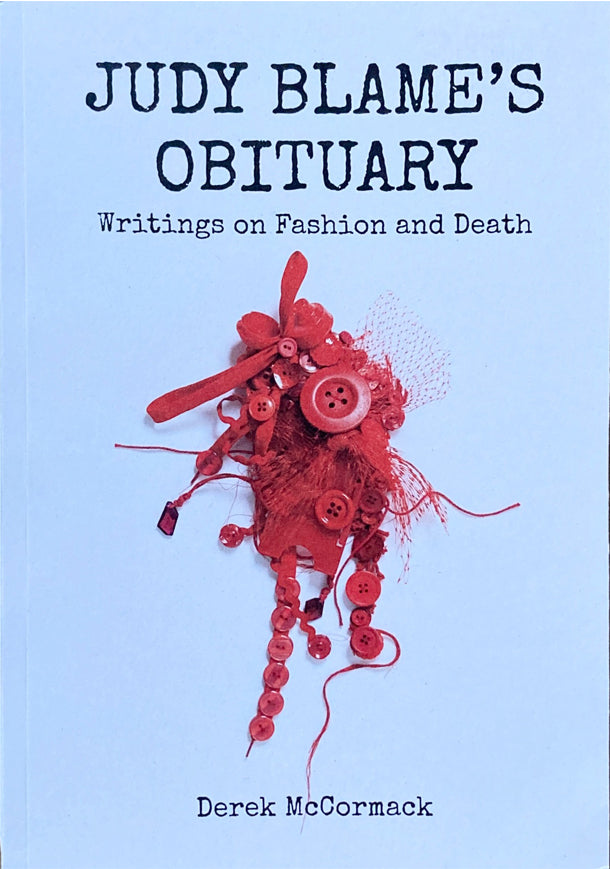 Judy Blame’s Obituary: Writings on Fashion and Death by Derek McCormack}