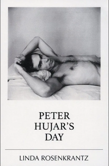 Peter Hujar's Day by Linda Rosenkrantz