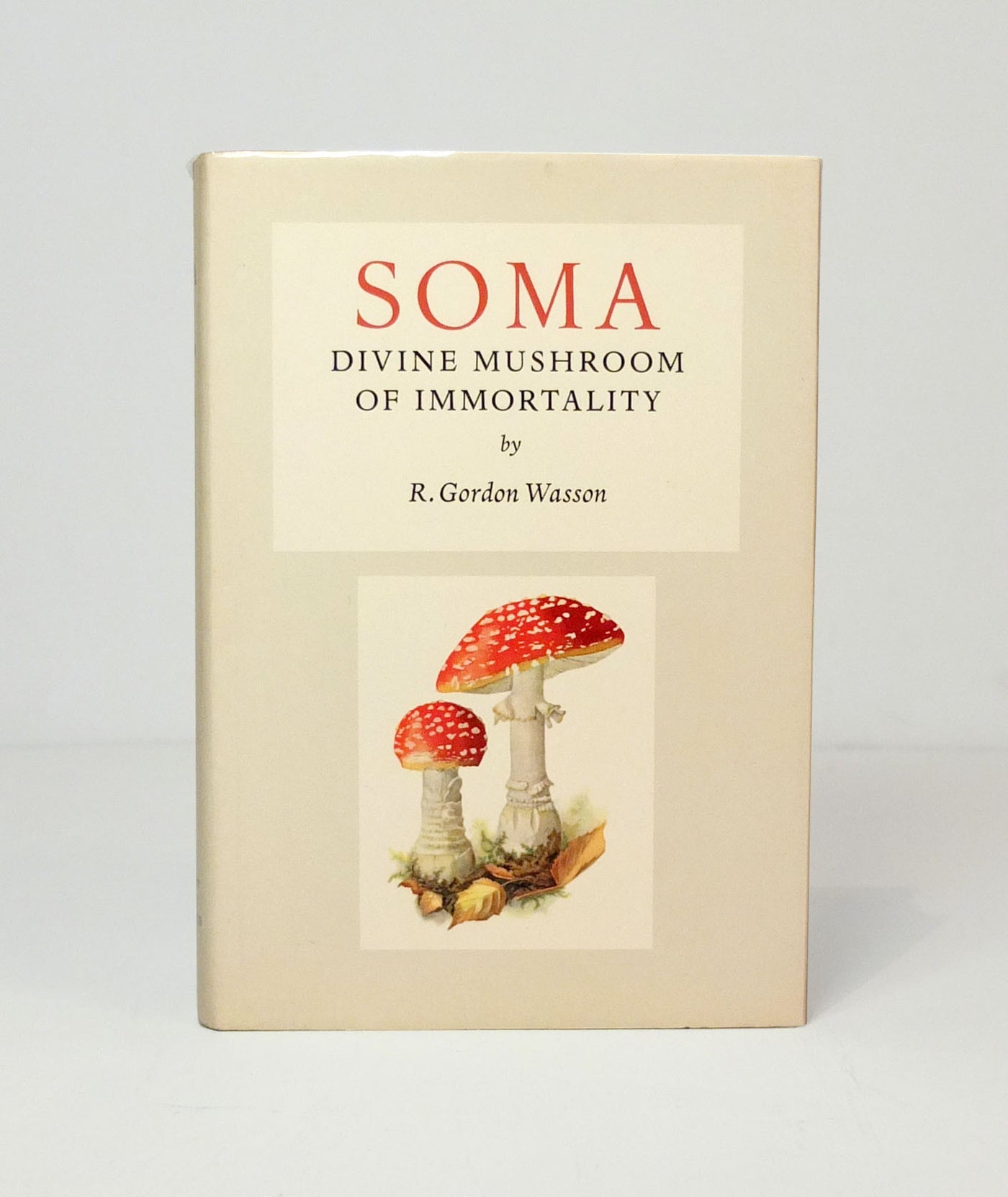 Soma: Divine Mushroom of Immortality by R. Gordon Wasson}