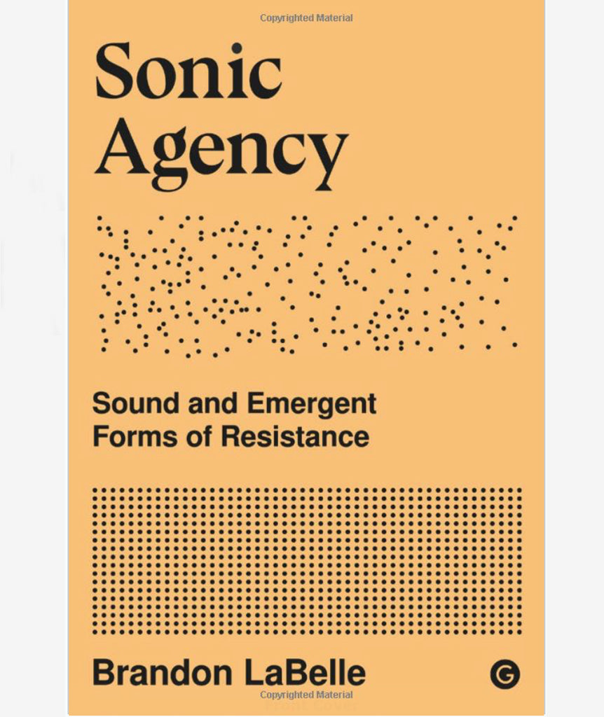 Sonic Agency - Sound and Emergent Forms of Resistance}