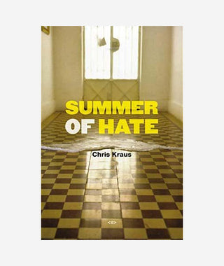 Summer of Hate by Chris Kraus}