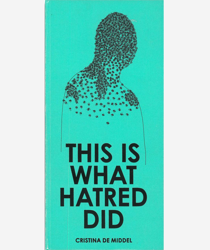 This Is What Hatred Did by Cristina de Middel}