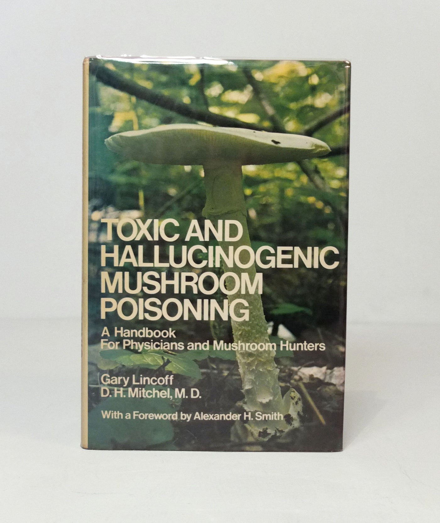 Toxic and Hallucinogenic Mushroom Poisoning by Gary Lincoff}