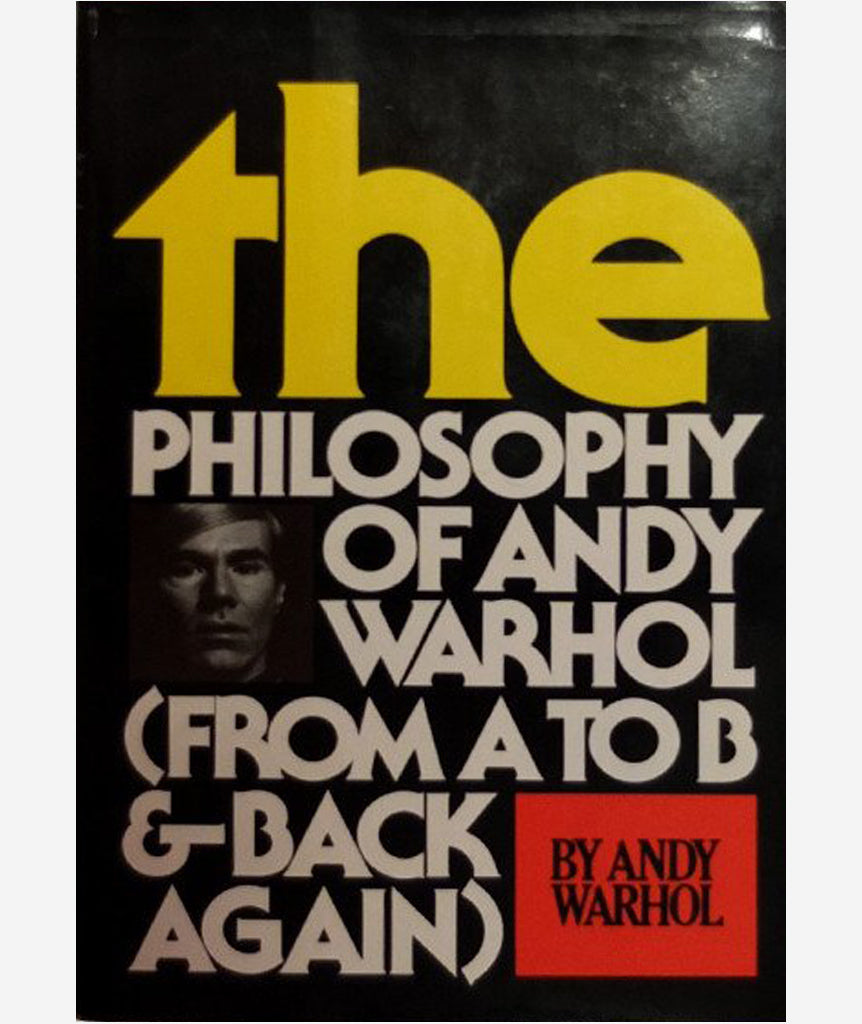 The Philosophy of Andy Warhol (From A to B & Back Again) by Andy Warhol}