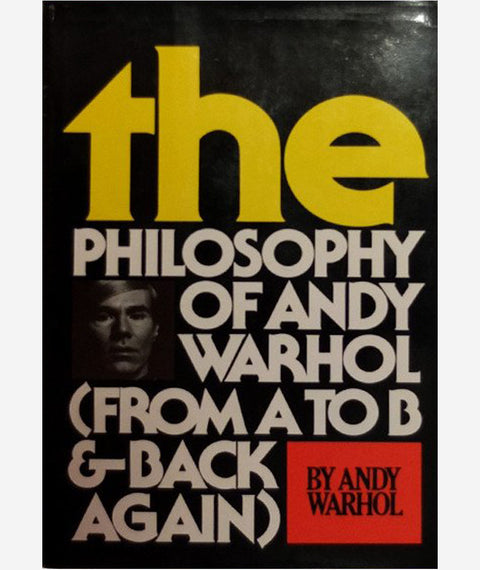 The Philosophy of Andy Warhol (From A to B & Back Again) by Andy Warhol