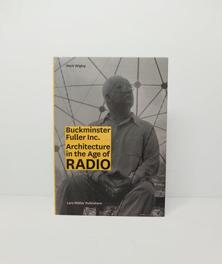 Buckminster Fuller Inc.: Architecture in the Age of Radio}