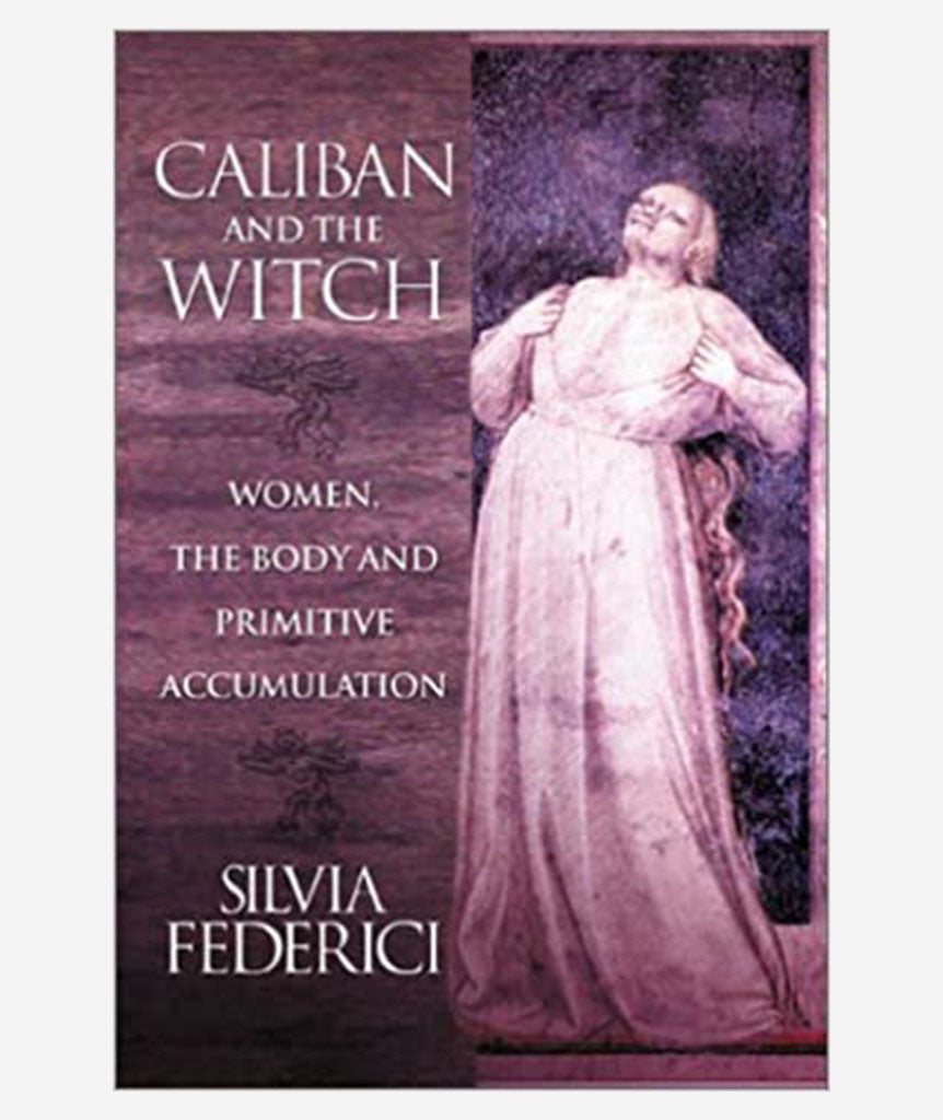 Caliban and the Witch by Silvia Federici}