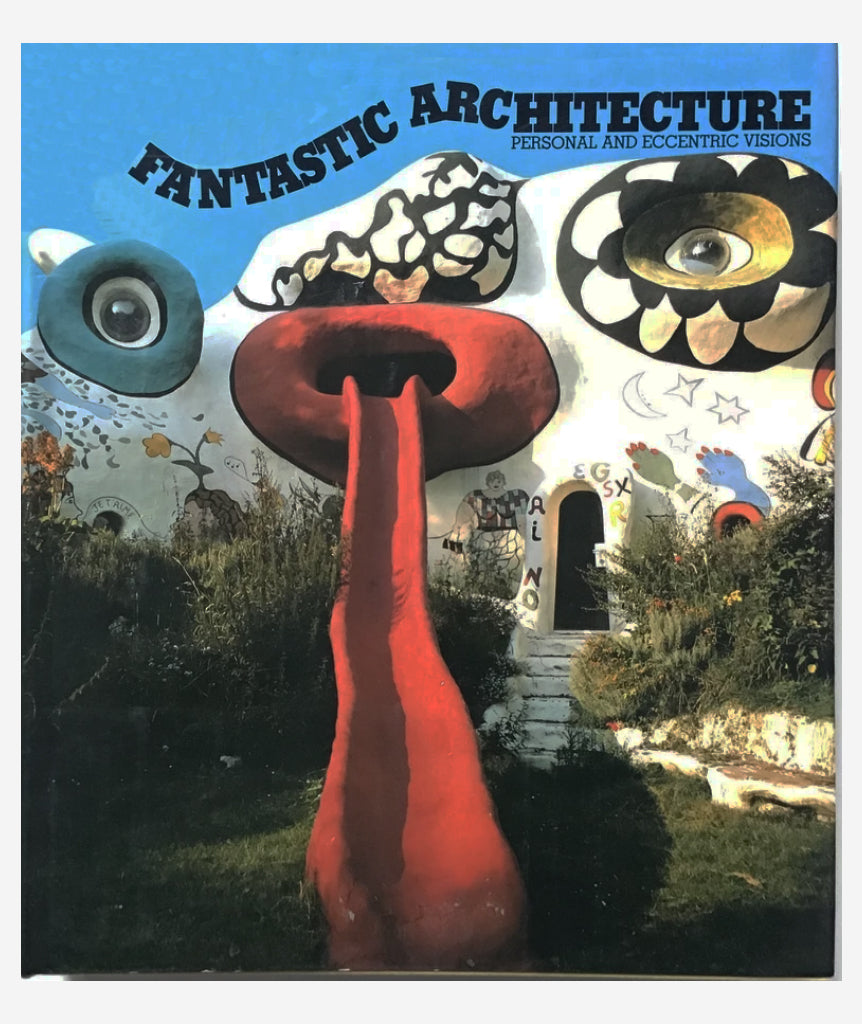 Fantastic Architecture: Personal and Eccentric Visions}