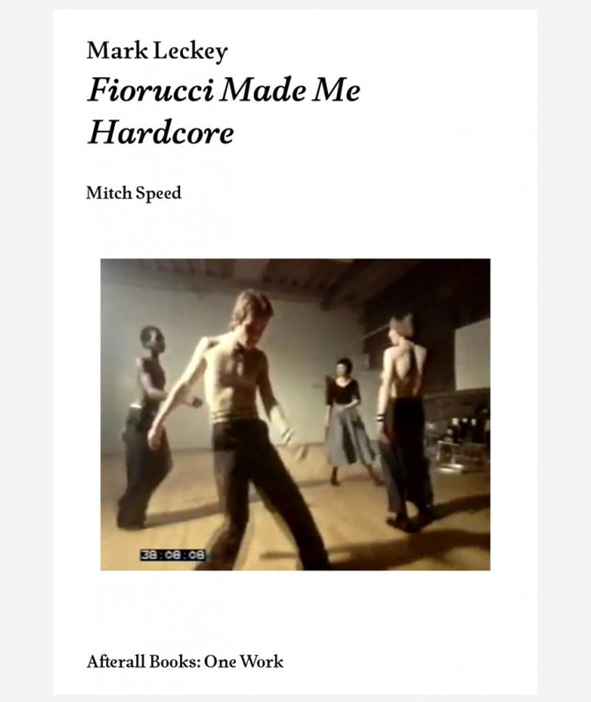 Mark Leckey: Fiorucci Made me Hardcore by Mitch Speed}