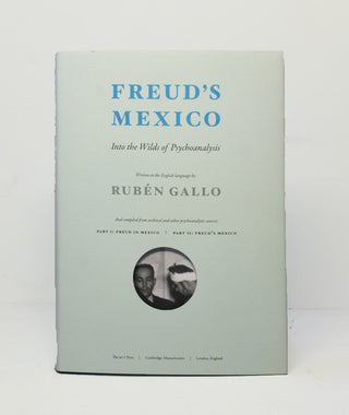 Freud's Mexico By Rubén Gallo}