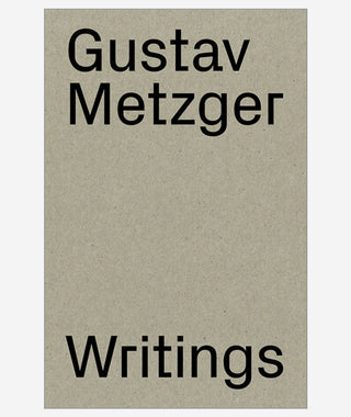 Writings (1953-2016) by Gustav Metzger}