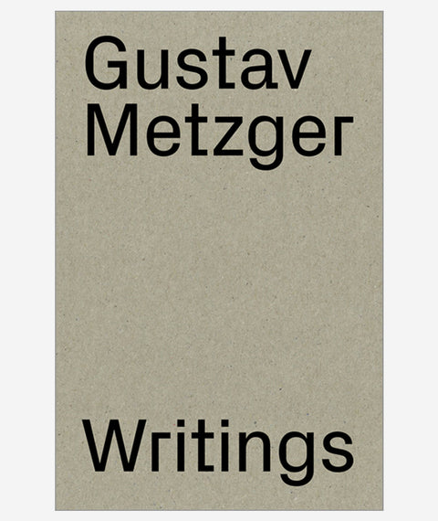 Writings (1953-2016) by Gustav Metzger