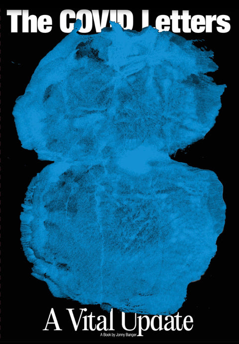 The COVID Letters: A Vital Update by Jonny Banger