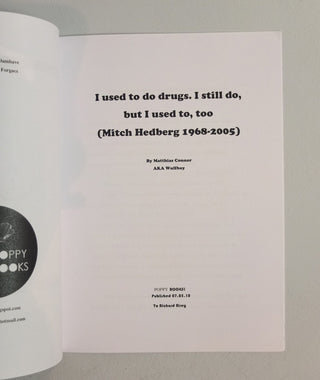 I used to do drugs. I still do, but I used to, too (Mitch Hedberg 1968-2005) by Wolfboy}
