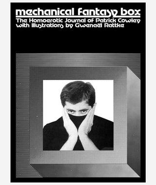 Mechanical Fantasy Box: The Homoerotic Journal of Patrick Cowley}