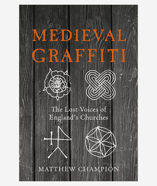 Medieval Graffiti: The Lost Voices of England's Churches}
