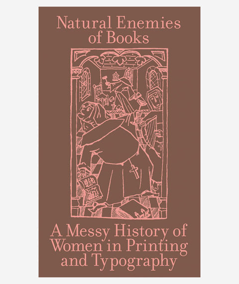 Natural Enemies of Books: A Messy History of Women in Printing and Typography