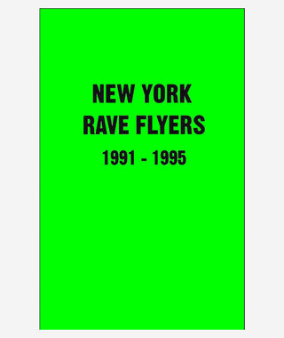 New York Rave Flyers 1991 - 1995}