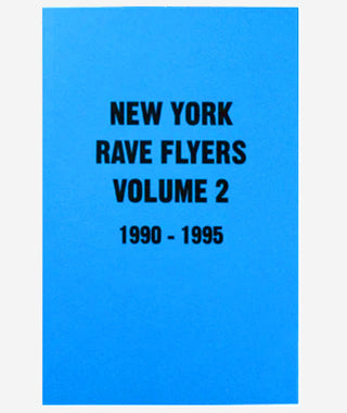New York Rave Flyers 1991-1995 Vol.2}
