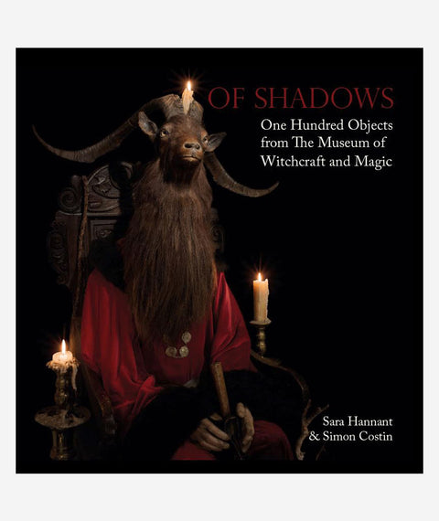 Of Shadows: One Hundred Objects from The Museum of Witchcraft and Magic