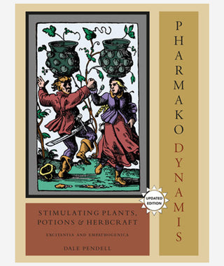 Pharmako/Dynamis: Stimulating Plants, Potions & Herbcraft by Dale Pendell}