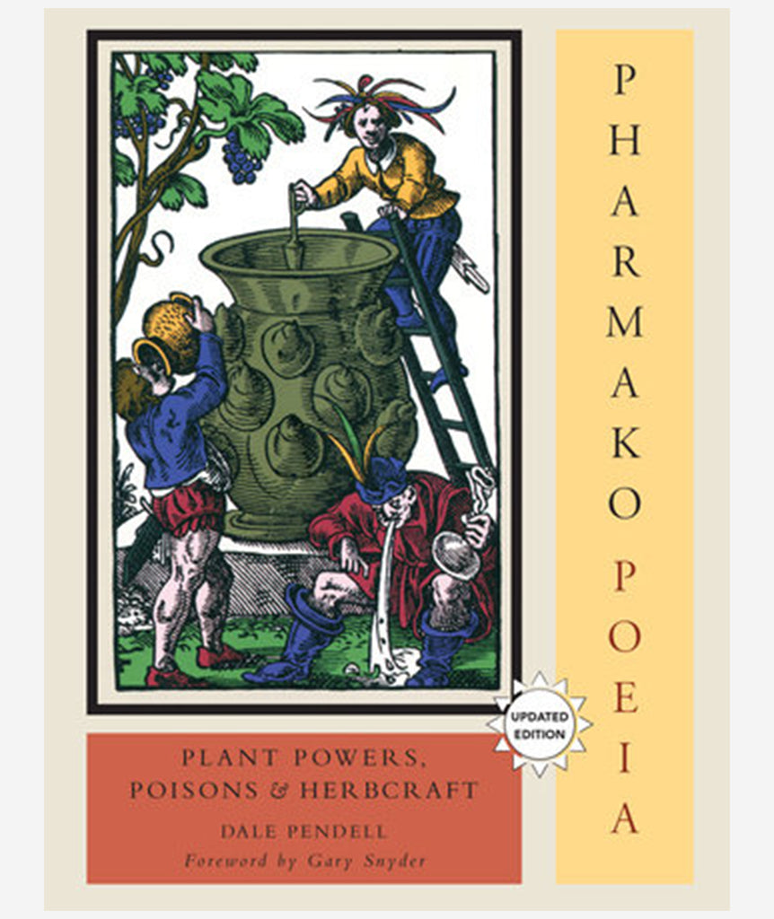 Pharmako/Poeia: Plant Powers, Poisons and Herbcraft by Dale Pendell}