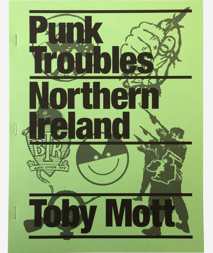 Punk Troubles: Northern Ireland by Toby Mott}