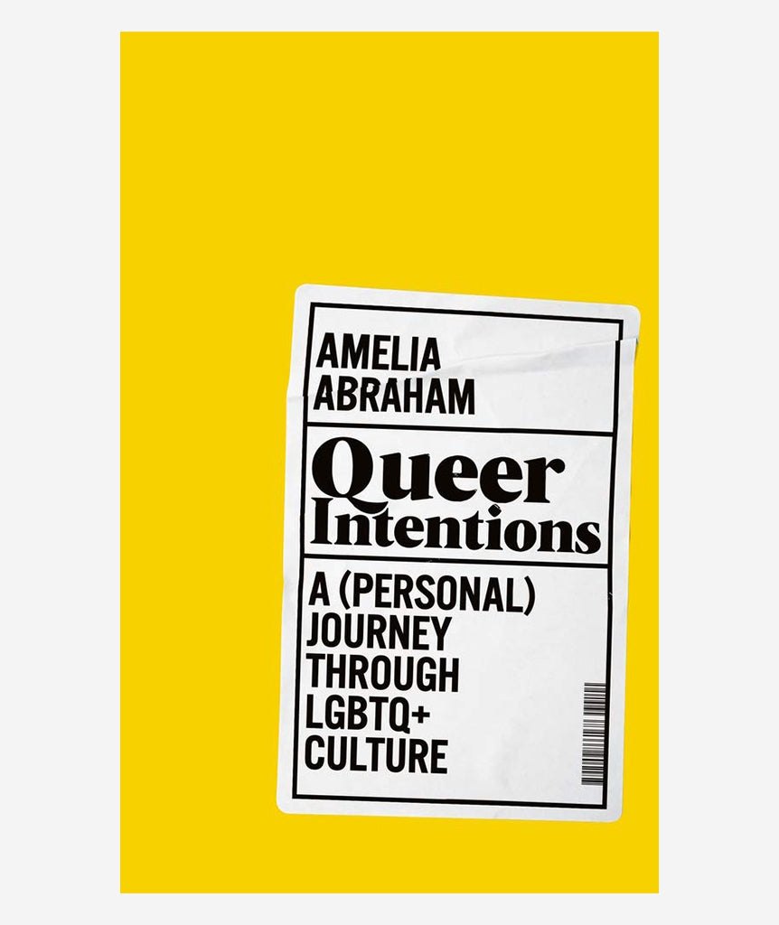 Queer Intentions by Amelia Abraham}