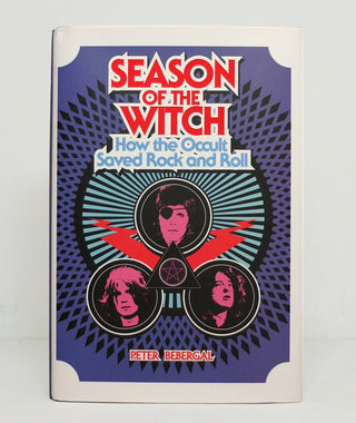 Season of the Witch: How the Occult Saved Rock and Roll by Peter Bebergal}
