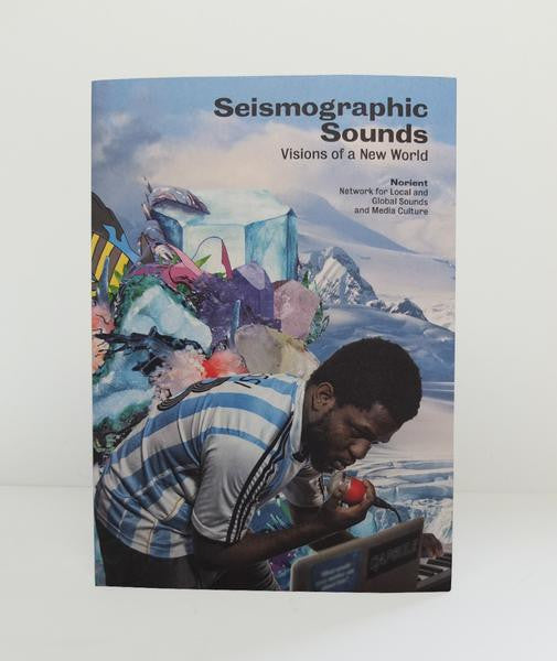Seismographic Sounds: Visions of a New World}