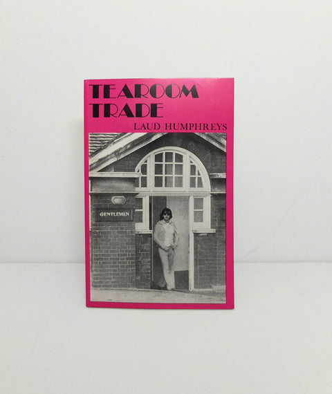 Tearoom Trade: A Study of Homosexual Encounters in Public Places by Laud Humphreys