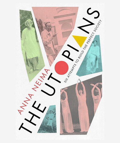 The Utopians: Six Attempts to Build the Perfect Society
