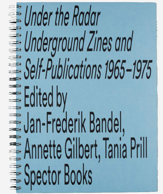Under the Radar: Underground Zines and Self-Publications 1965-1975}